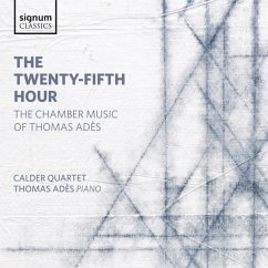 The Twenty-Fifth Hour-Kammermusik - Adès,Thomas/Calder Quartet