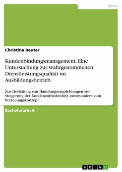 Kundenbindungsmanagement. Eine Untersuchung zur wahrgenommenen Dienstleistungsqualität im Ausbildungsbetrieb (eBook, ePUB)