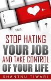 Stop Hating Your Job And Take Control Of Your Life (eBook, ePUB)