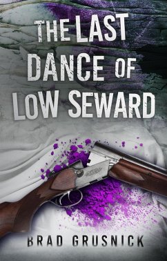 The Last Dance of Low Seward (Vagrant Mystery Series, #2) (eBook, ePUB) - Grusnick, Brad