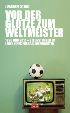 Vor der Glotze zum Weltmeister (eBook, ePUB) - Staat, Joachim