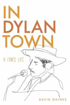 In Dylan Town: A Fan's Life - Gaines, David