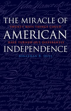 The Miracle of American Independence - Dull, Jonathan R