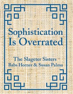 Sophistication Is Overrated - Horner, Babs; Palma, Susan