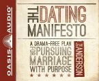 The Dating Manifesto: A Drama-Free Plan for Pursuing Marriage with Purpose