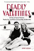 Deadly Valentines: The Story of Capone's Henchman Machine Gun Jack McGurn and Louise Rolfe, His Blonde Alibi