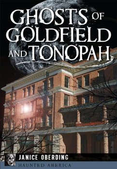 Ghosts of Goldfield and Tonopah - Oberding, Janice