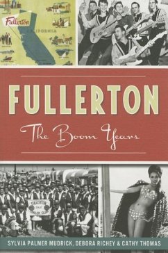 Fullerton:: The Boom Years - Thomas, Cathy; Morris, Kathryn; Mudrick, Sylvia Palmer