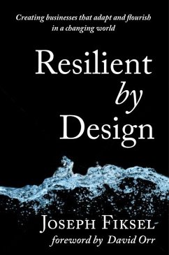Resilient by Design: Creating Businesses That Adapt and Flourish in a Changing World - Fiksel, Joseph