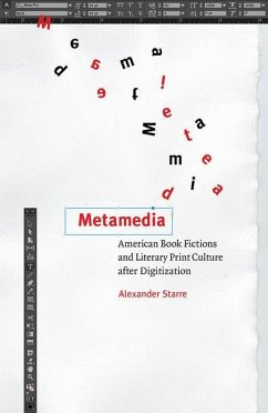 Metamedia: American Book Fictions and Literary Print Culture After Digitization - Starre, Alexander