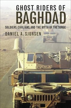 Ghost Riders of Baghdad: Soldiers, Civilians, and the Myth of the Surge - Sjursen, Daniel A.