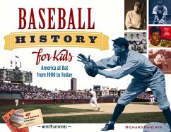 Baseball History for Kids: America at Bat from 1900 to Today, with 19 Activities Volume 53 - Panchyk, Richard