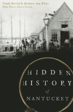 Hidden History of Nantucket - Morral, Frank; White, Barbara Ann