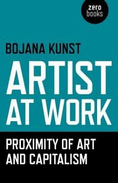 Artist at Work, Proximity of Art and Capitalism - Kunst, Bojana