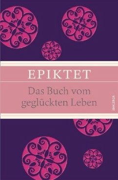 Das Buch vom geglückten Leben - Epiktet