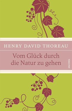 Vom Glück, durch die Natur zu gehen - Thoreau, Henry David