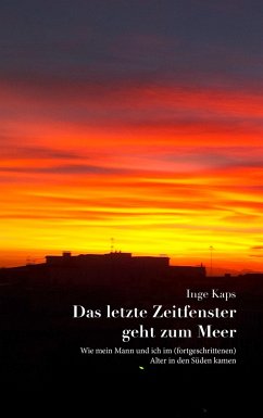 Das letzte Zeitfenster geht zum Meer - Kaps, Inge