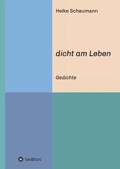 dicht am Leben - Schaumann, Heike