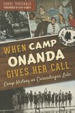 When Camp Onanda Gives Her Call:: Camp History on Canandaigua Lake