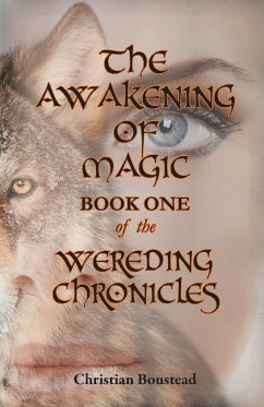 The Awakening of Magic, Book One of the Wereding Chronicles - Boustead, Christian