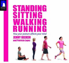 Standing, Sitting, Walking, Running: How Your Posture Affects Your Mind - Beeken, Jenny (Jenny Beeken); Lopez, Patricia (Patricia Lopez)