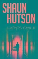 Lucy's Child - Hutson, Shaun