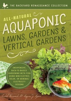 All-Natural Aquaponic Lawns, Gardens & Vertical Gardens - Warnock, Caleb; Lyons, Logan