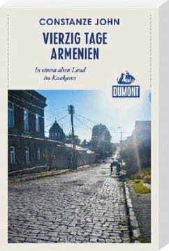 DuMont Reiseabenteuer Vierzig Tage Armenien - John, Constanze
