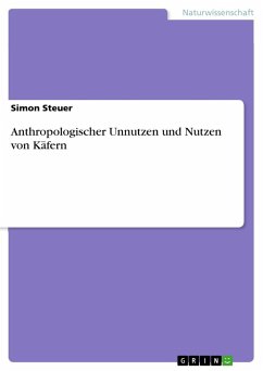Anthropologischer Unnutzen und Nutzen von Käfern - Steuer, Simon