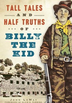 Tall Tales and Half Truths of Billy the Kid - Lemay, John