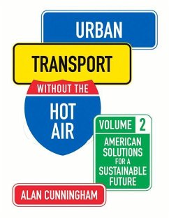 Urban Transport Without the Hot Air: American Solutions for a Sustainable Future: Vol. 2 Volume 2 - Cunningham, Alan