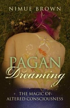 Pagan Dreaming: The Magic of Altered Consciousness - Brown, Nimue
