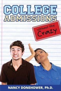 College Admissions Without the Crazy - Donehower, Nancy
