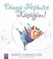 Dünya Hepimize Kücügüm - Yamaguchi, Kristi