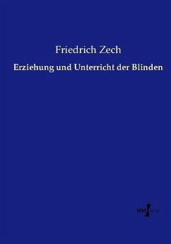 Erziehung und Unterricht der Blinden - Zech, Friedrich