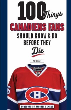 100 Things Canadiens Fans Should Know & Do Before They Die - Hickey, Pat; Demers, Jacques