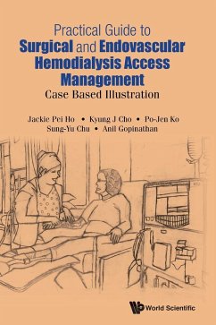 PRACTICAL GUIDE SURGICAL & ENDOVAS HEMODIALYSIS ACCESS MGMT - Jackie Pei Ho, Kyung J Cho Po-Jen Ko S