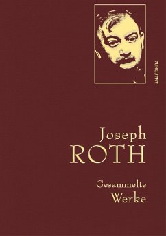 Joseph Roth - Gesammelte Werke - Roth, Joseph