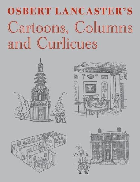 Osbert Lancaster's Cartoons, Columns and Curlicues Osbert Lancaster's Cartoons, Columns and Curlicues