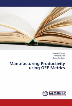 Manufacturing Productivity using OEE Metrics - Kumar, Jitendra;Soni, Vimlesh;Agnihotri, Geeta