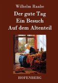 Der gute Tag / Ein Besuch / Auf dem Altenteil