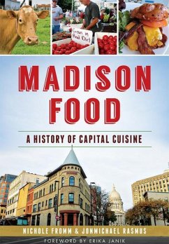 Madison Food:: A History of Capital Cuisine - Fromm, Nichole; Rasmus, Jonmichael