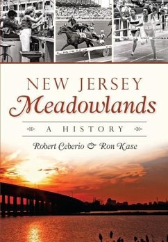 New Jersey Meadowlands:: A History - Ceberio, Robert; Kase, Ron