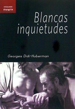 Blancas inquietudes - Didi-Huberman, Georges