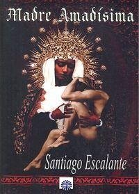 Madre amadísima - Escalante, Santiago Madre amadísima - Escalante, Santiago