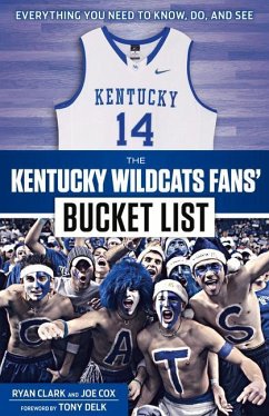 The Kentucky Wildcats Fans' Bucket List - Clark, Ryan; Cox, Joe