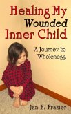 Healing My Wounded Inner Child: A Journey to Wholeness