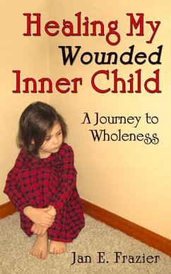 Healing My Wounded Inner Child: A Journey to Wholeness - Frazier, Jan E.