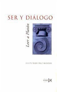 Ser y diálogo : leer a Platón - Martínez Marzoa, Felipe