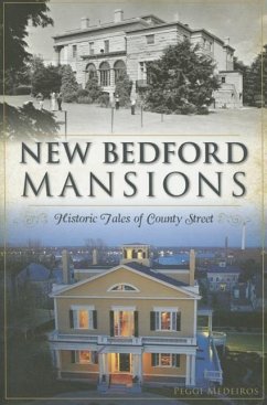 New Bedford Mansions:: Historic Tales of County Street - Medeiros, Margaret